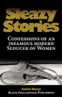Sleazy Stories: Confessions of an infamous modern Seducer of Women Cover Image