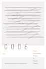 Code: From Information Theory to French Theory (Sign) By Bernard Dionysius Geoghegan Cover Image