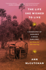 The Life She Wished to Live: A Biography of Marjorie Kinnan Rawlings, author of The Yearling By Ann McCutchan Cover Image