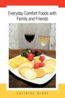 Everyday Comfort Foods with Family and Friends By Lorraine Grant Cover Image