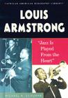 Louis Armstrong: Jazz Is Played from the Heart (African-American Biography Library) By Michael A. Schuman Cover Image