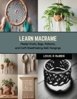 Learn Macrame: Master Knots, Bags, Patterns, and Craft Breathtaking Wall Hangings Cover Image
