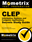 CLEP Information Systems and Computer Applications Exam Secrets Study Guide: CLEP Test Review for the College Level Examination Program (Mometrix Secrets Study Guides) Cover Image