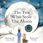 The Fox Who Stole The Moon By N. G. K Cover Image