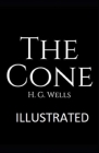 The Cone Illustrated By H. G. Wells Cover Image