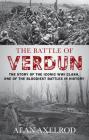 The Battle of Verdun By Alan Axelrod Cover Image