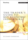The Trader's Guide to Key Economic Indicators (Bloomberg Financial #151) By Richard Yamarone Cover Image