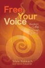 Free Your Voice: Awaken to Life Through Singing By Silvia Nakkach, Valerie Carpenter, Mitchell Gaynor, M.D. (Foreword by) Cover Image