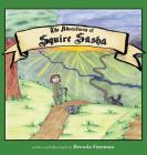 The Adventures of Squire Sasha By Brenda Fineman Cover Image