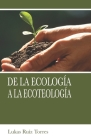 De la ecología a la ecoteología By Lukas Ruíz Torres Cover Image