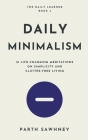 Daily Minimalism: 21 Life-Changing Meditations on Simplicity and Clutter-Free Living By Parth Sawhney Cover Image