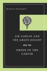 Sir Gawain and the Green Knight and the Order of the Garter Cover Image