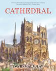 Cathedral: The Story of Its Construction, Revised and in Full Color By David Macaulay Cover Image