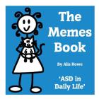 The Memes Book: Asd in Daily Life: By the Girl with the Curly Hair By Alis Rowe Cover Image