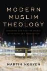 Modern Muslim Theology: Engaging God and the World with Faith and Imagination (Religion in the Modern World) Cover Image