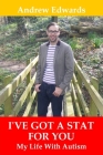 I've Got a Stat For You: My Life With Autism By Andrew Edwards Cover Image