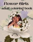 Flower girls adult coloring book By N. B. Ashley Cover Image