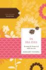 In His Eyes: Becoming the Woman God Made You to Be (Women of Faith Study Guide) Cover Image