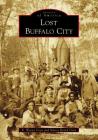 Lost Buffalo City By R. Wayne Gray, Nancy Beach Gray Cover Image