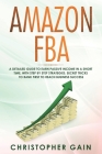 Amazon FBA: A Detailed Guide to Earn Passive Income in a Short Time, with Step by Step Strategies. Secret Tricks to Rank First to Cover Image