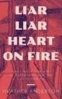 Liar Liar Heart on Fire: How I fell in love with my husband through the lies he told me. Cover Image