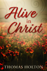 Alive in Christ By Thomas Holton Cover Image