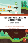 Fruits and Vegetables as Nutraceutical: Nature's Medicine By Vivek Anumala, Arunkumar Phurailatpam, Pranabjyoti Sarma Cover Image