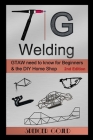 TIG Welding: GTAW need to know for beginners & the DIY home shop Cover Image