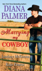 Marrying My Cowboy: A Sweet and Steamy Western Romance Anthology By Diana Palmer, Lindsay McKenna, Kate Pearce Cover Image