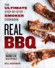 Real BBQ: The Ultimate Step-by-Step Smoker Cookbook By Will Budiaman Cover Image
