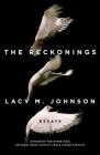 The Reckonings: Essays By Lacy M. Johnson Cover Image