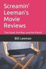 Screamin' Leeman's Movie Reviews: The Good, the Bad, and the Putrid Cover Image