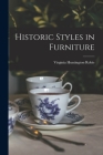 Historic Styles in Furniture By Virginia Huntington Robie Cover Image