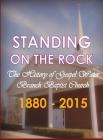 Standing on The Rock: The History of Gospel Water Branch Baptist Church 1880 - 2015 By Gospel Water Branch Baptist Church, Gospel Water Branch History Ministry (Contribution by), Robert L. Ramsey (Contribution by) Cover Image
