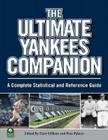 The Ultimate Yankees Companion: A Complete Statistical and Reference Guide By Gary Gillette (Editor), Pete Palmer (Editor), Greg Spira (Editor) Cover Image