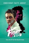Knockout Facts About Fight Club: Every Fan Of The Film Should To Know: Fight Club Trivia Facts Book Cover Image
