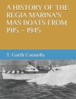 A History of the Regia Marina's Mas Boats from 1915 - 1945 By T. Garth Connelly Cover Image