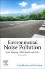 Environmental Noise Pollution: Noise Mapping, Public Health, and Policy By Enda Murphy, Eoin A. King Cover Image