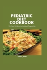 Pediatric Diet Cookbook: The cancer diet recipe for healing and therapy in kids By Emma Jones Cover Image