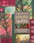 Artistic Photo Quilts-Print-on-Demand-Edition: Create Stunning Quilts with Your Camera, Computer & Cloth By Charlotte Ziebarth Cover Image