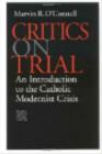 Critics on Trial: An Introduction to the Catholic Modernist Crisis By Marvin R. O'Connell Cover Image
