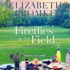 Fireflies in the Field Lib/E By Lisa Larsen (Read by), Elizabeth Bromke Cover Image