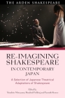 Re-imagining Shakespeare in Contemporary Japan: A Selection of Japanese Theatrical Adaptations of Shakespeare By Tetsuhito Motoyama (Editor), Rosalind Fielding (Editor), Fumiaki Konno (Editor) Cover Image