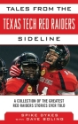 Tales from the Texas Tech Red Raiders Sideline: A Collection of the Greatest Red Raider Stories Ever Told (Tales from the Team) By Spike Dykes, Dave Boling (With), Bill Little (With) Cover Image