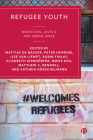 Refugee Youth: Migration, Justice and Urban Space By Seyma Karamese (Contribution by), Rana Aytug (Contribution by), Anne Grent (Contribution by) Cover Image