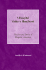 A Hospital Visitor's Handbook: The Do's and Don'ts of Hospital Visitation By Neville A. Kirkwood Cover Image