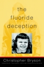 The Fluoride Deception By Christopher Bryson, Theo Colborn (Foreword by) Cover Image