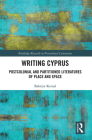 Writing Cyprus: Postcolonial and Partitioned Literatures of Place and Space (Routledge Research in Postcolonial Literatures) By Bahriye Kemal Cover Image