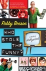 Who Stole the Funny?: A Novel of Hollywood By Robby Benson Cover Image