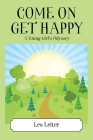 Come on Get Happy: A Young Girl's Odyssey By Les Leiter Cover Image